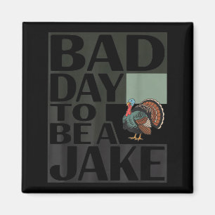 Bad day to be a jake funny turkey hunting hunter magnet