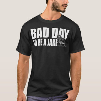 Bad Day To Be A Jake Funny Turkey Hunting Hunter T-Shirt