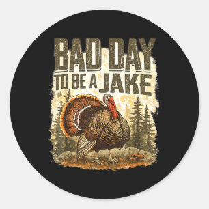 Bad Day to Be A Jake Funny Turkey Season Hunting Classic Round Sticker