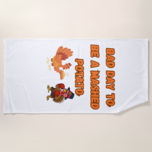"BAD DAY TO BE A MASHED POTATO" BEACH TOWEL