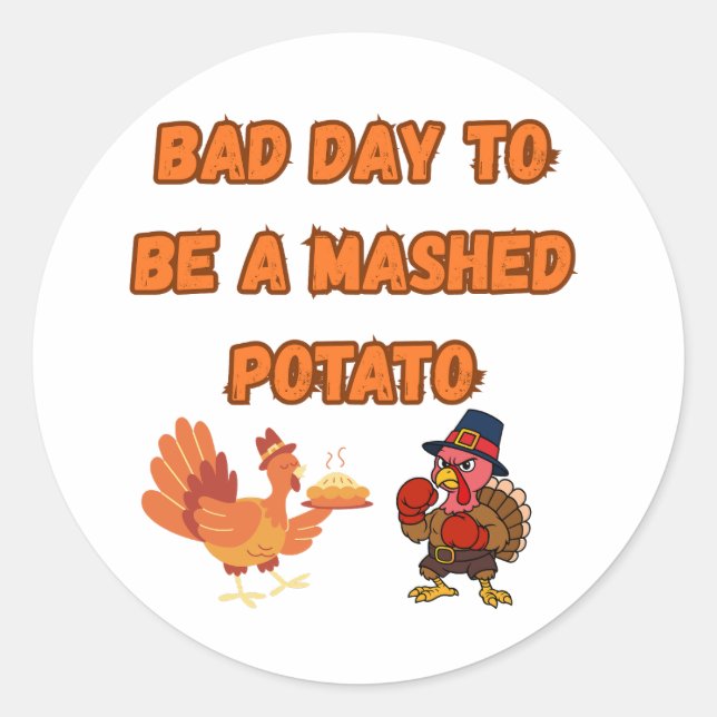 "BAD DAY TO BE A MASHED POTATO"  CLASSIC ROUND STICKER (Front)