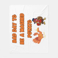 "BAD DAY TO BE A MASHED POTATO" 