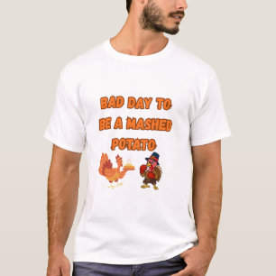 "BAD DAY TO BE A MASHED POTATO"  T-Shirt