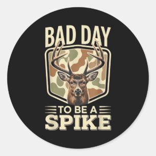 Bad Day To Be A Ske – Rustic Deer Hunting Humor  Classic Round Sticker