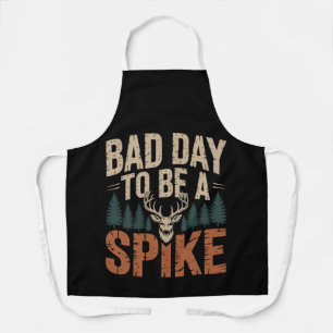 Bad Day To Be A Spike Buck Deer Hunting Apron