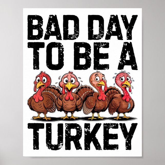 Bad Day To Be A Turkey Funny Thanksgiving  Poster (Front)