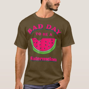Bad Day To Be A Watermelon T-Shirt