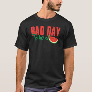 Bad Day To Be A Watermelon T-Shirt