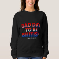 Bad Day To Be British, 4th of July Funny Quote