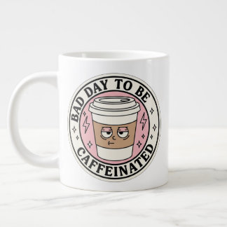 Bad Day to Be Caffeinated Coffee Mug 