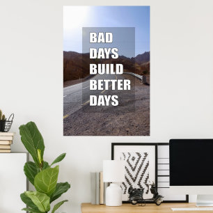 Bad days build better days poster