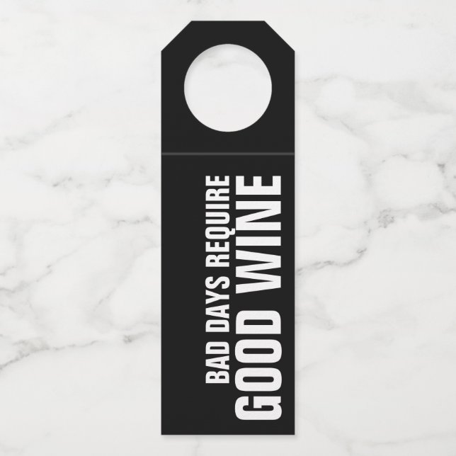 BAD DAYS REQUIRE GOOD WINE BOTTLE TAG (Front)