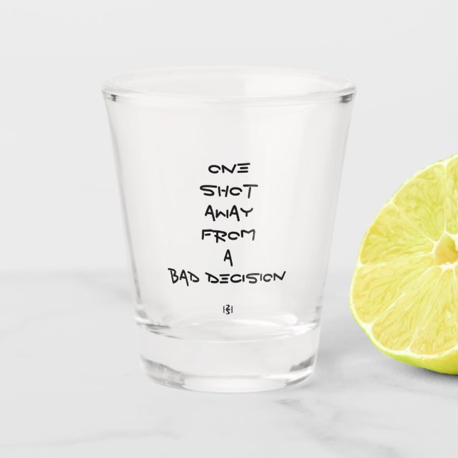 Bad decision shot glass (Front)