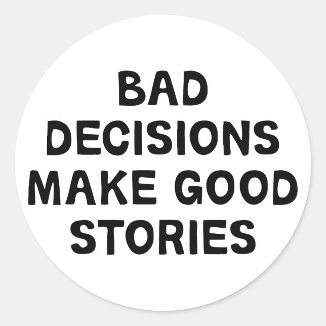Bad Decisions Classic Round Sticker (Front)