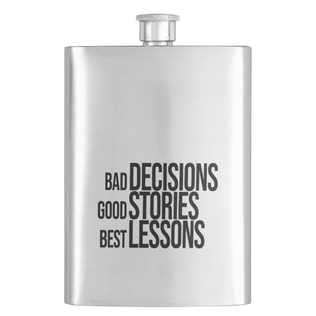 Bad Decisions Good Stories Best Lessons Hip Flask (Front)