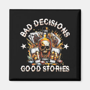 Bad Decisions Good Stories Whisky on Back Magnet
