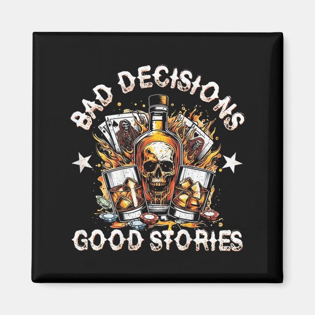 Bad Decisions Good Stories Whisky on Back Magnet (Front)
