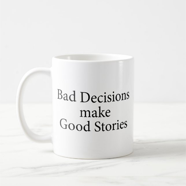 Bad Decisions Make Good Stories Coffee Mug (Left)
