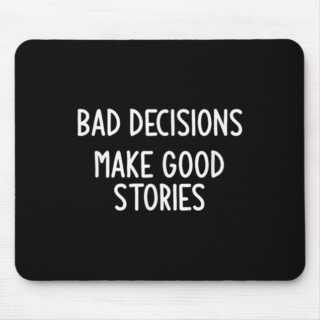 Bad Decisions Make Good Stories, Funny, Jokes, Sar Mouse Mat (Front)