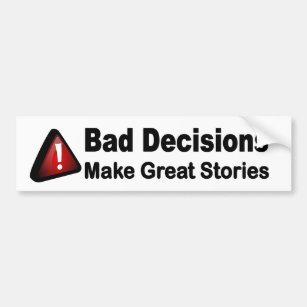 Bad decisions make great stories. funny car decal