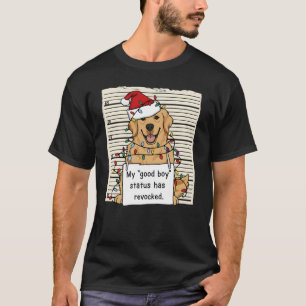Bad Dog Mugshot Christmas Funny Retriever Gift T-Shirt