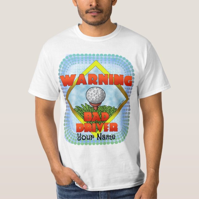 Bad Driver Golf  T-Shirt (Front)