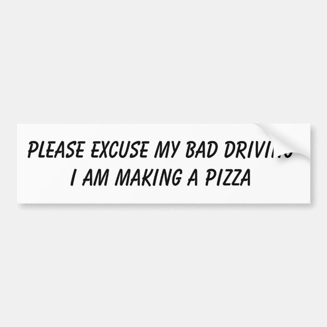 Bad Driver - Pizza Bumper Sticker (Front)