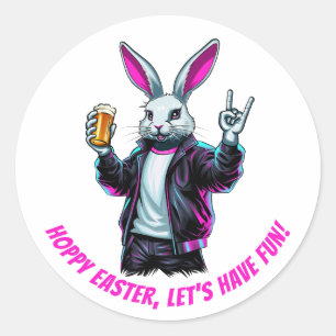 Bad Easter Bunny! Hoppy Easter, Let’s Have Fun! Classic Round Sticker