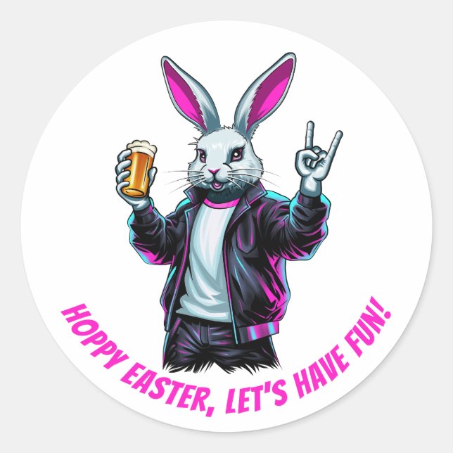 Bad Easter Bunny! Hoppy Easter, Let’s Have Fun! Classic Round Sticker (Front)