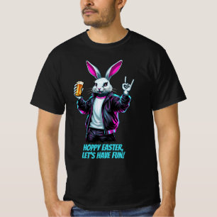 Bad Easter Bunny! Hoppy Easter, Let’s Have Fun! T-Shirt