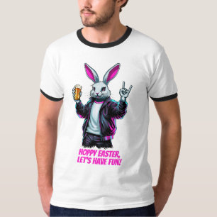 Bad Easter Bunny! Hoppy Easter, Let’s Have Fun! T-Shirt