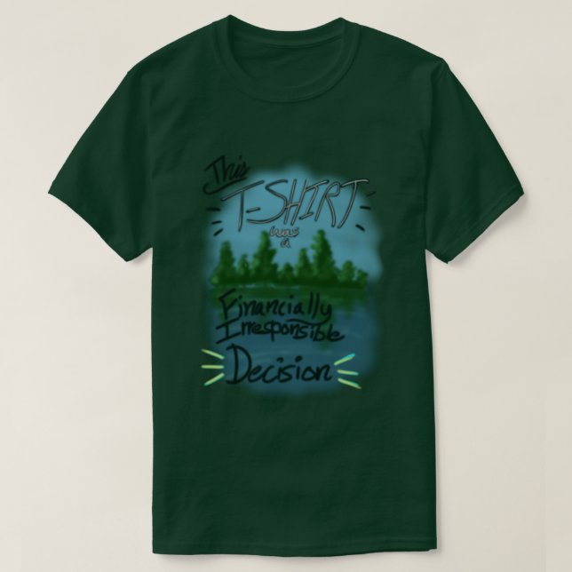 Bad Financial Decision T-Shirt (Design Front)