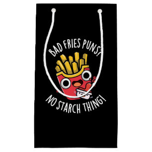 Bad Fries Puns No Starch Thing Pun Dark BG Small Gift Bag