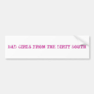 Bad Girls from the Dirty South Bumper Sticker