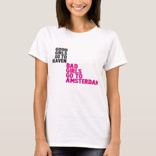 Bad girls go to Amsterdam T-Shirt