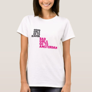 Bad girls go to Amsterdam T-Shirt