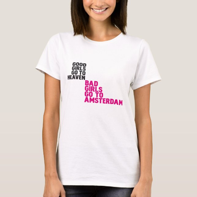 Bad girls go to Amsterdam T-Shirt (Front)