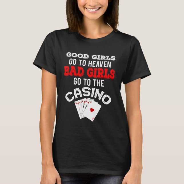 Bad Girls Go To The Casino  Royal Flush T-Shirt (Front)