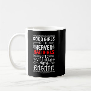 Bad girls go to Valhalla with Ragnar Coffee Mug