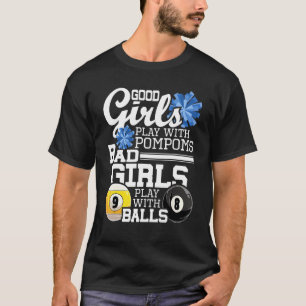 Bad Girls Play With Balls Funny Pool Billiard Pla T-Shirt
