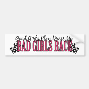 Bad Girls Race Bumper Sticker