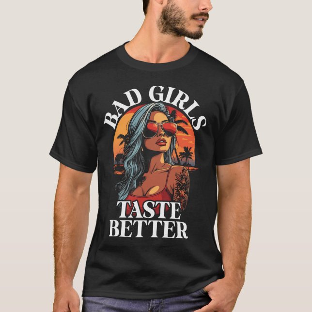 Bad Girls Taste Better Funny Adult Humour Tattoos  T-Shirt (Front)
