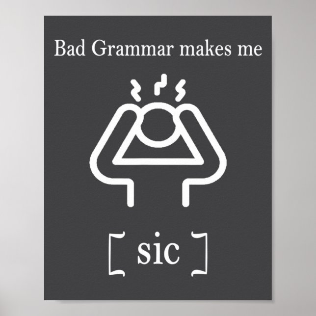 Bad Grammar Makes Me Sic Funny Grammar  Poster (Front)