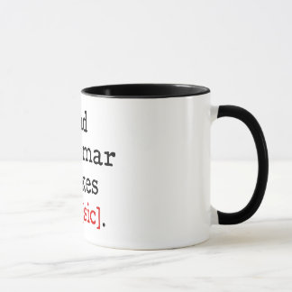 Bad grammar makes me [sic] mug