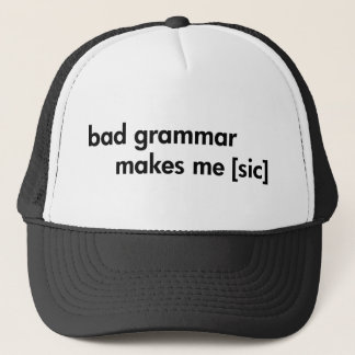 Bad Grammar Makes Me (sic) Trucker Hat
