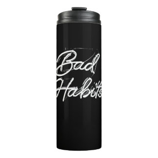 Bad Habit Thermal Tumbler
