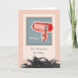 Bad Hair Day “I cut my own hair” Thinking of You Card