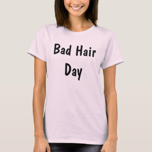 Bad Hair Day T-shirt