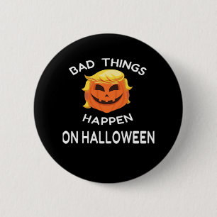 Bad Happen Halloween Funny Trumpkin For Your Frien 6 Cm Round Badge