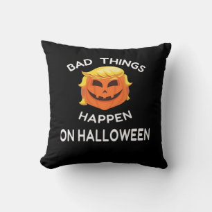 Bad Happen Halloween Funny Trumpkin For Your Frien Cushion
